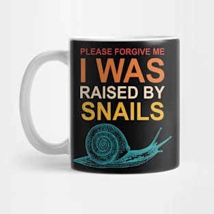 Please Forgive Me I Was Raised By Snails Mug